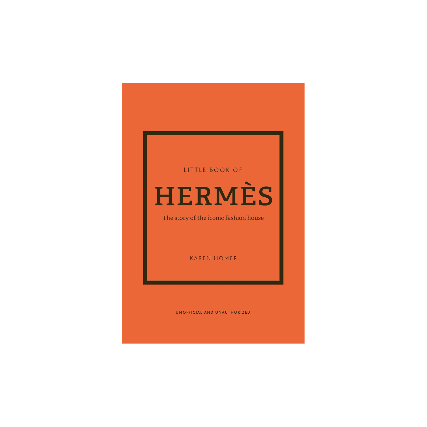 Little Book of Hermes: The story of the iconic fashion house | Karen Homer